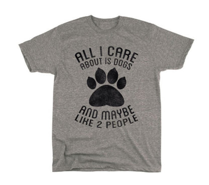 ALL I CARE ABOUT IS DOGS Letters Men's and Women's T-Shirts